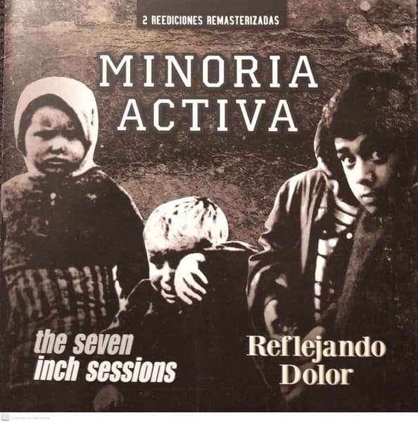 Minoria Activa — The Seven Inch Sessions + Reflejando Dolor