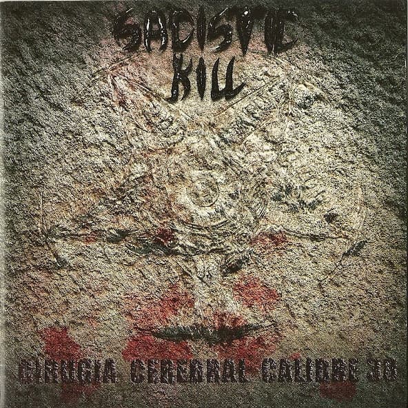 Sadistic Kill — Cirugía Cerebral Calibre 38