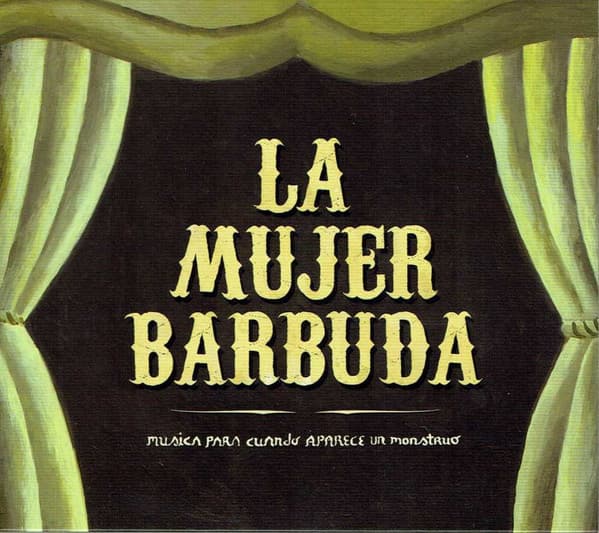 La Mujer Barbuda — Música Para Cuando Aparece Un Monstruo