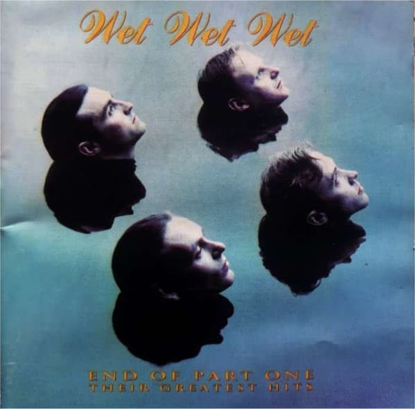 Wet Wet Wet — End Of Part One - Their Greatest Hits