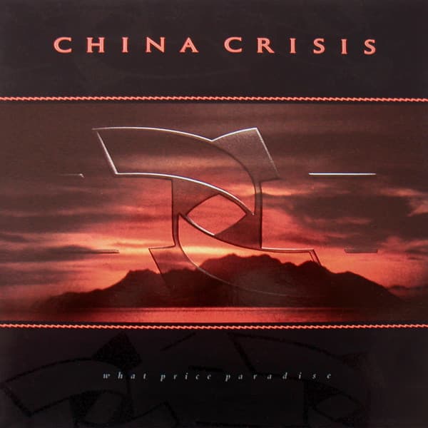 China Crisis — What Price Paradise
