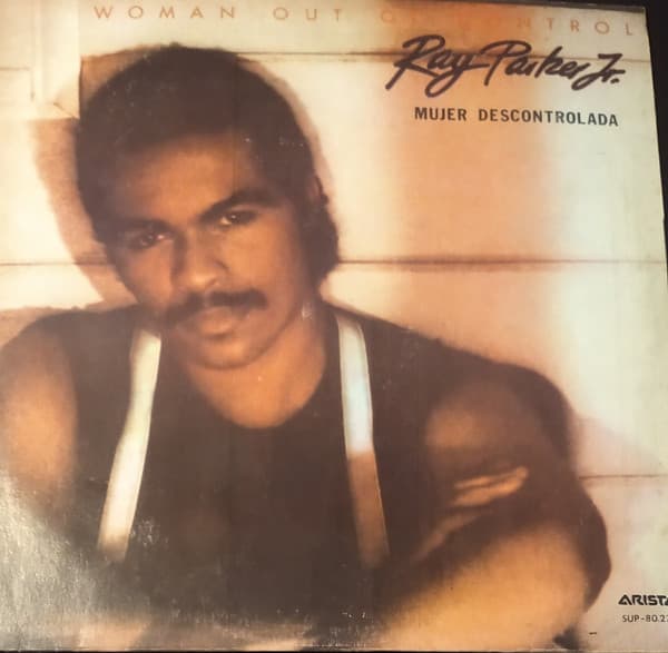 Ray Parker Jr. — Woman Out of Control (Mujer Descontrolada)