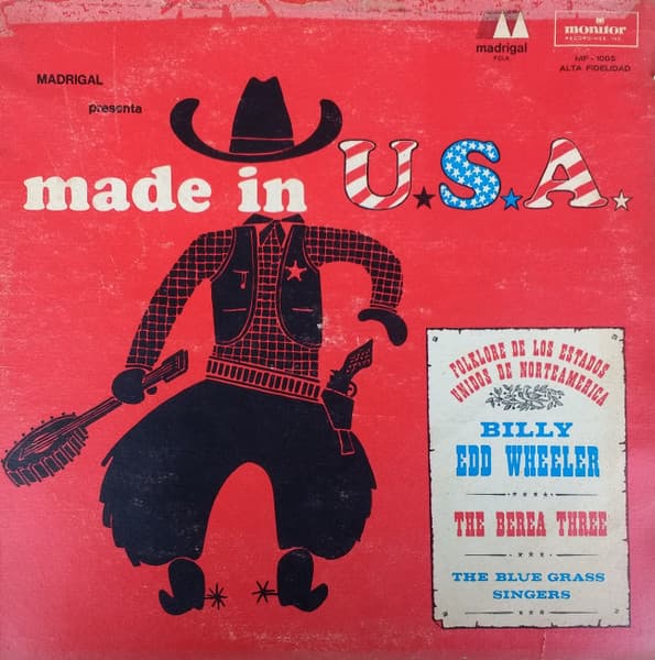 Billy Edd Wheeler & The Berea Three & The Blue Grass Singers — Made In U.S.A. (Folklore De Los Estados Unidos De Norteamerica)