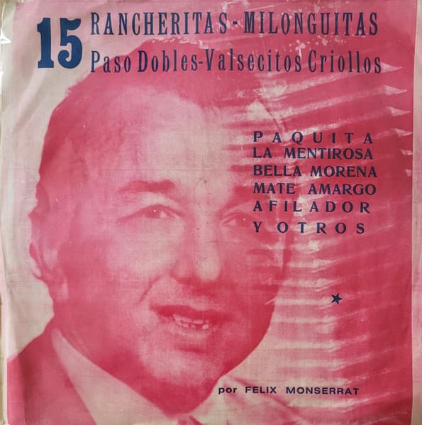 Felix Monserrat — 15 Rancheritas, Milonguitas, Pasodobles y Valsecitos Criollos