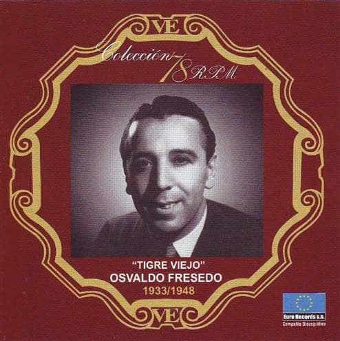 Osvaldo Fresedo — Osvado Fresedo "Tigre Viejo" 1933/1948