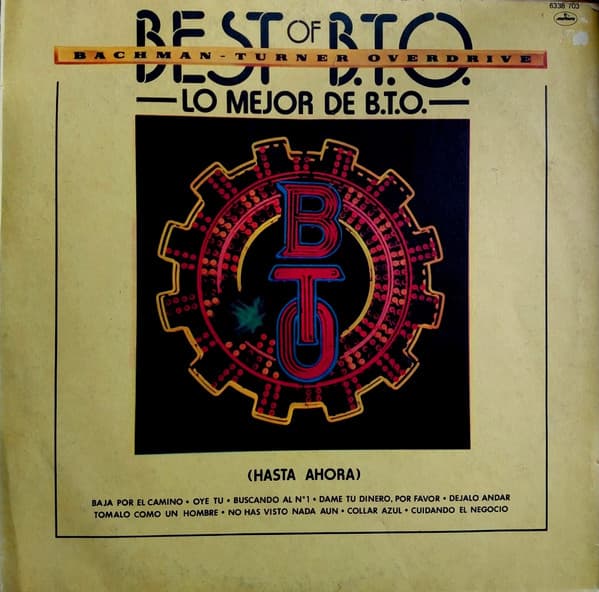 Bachman-Turner Overdrive — Best Of B.T.O. = Lo Mejor De B.T.O. (Hasta Ahora)