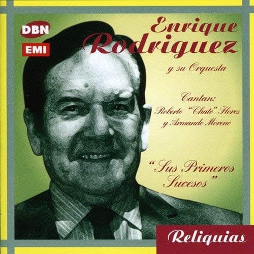Enrique Rodriguez Y Su Orquesta — Cantan: Roberto "Chato" Flores Y Armando Moreno "Sus Primeros Sucesos"