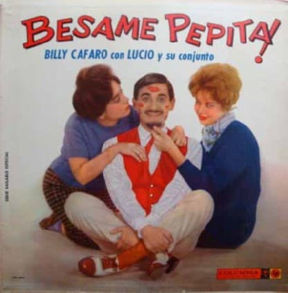 Billy Cafaro — Bésame Pepita!