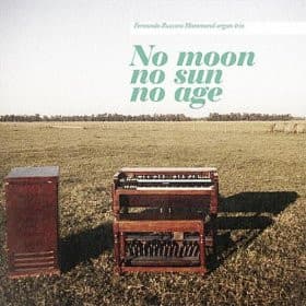 Fernando Rusconi Hammond Organ Trio — No Moon No Sun No Age