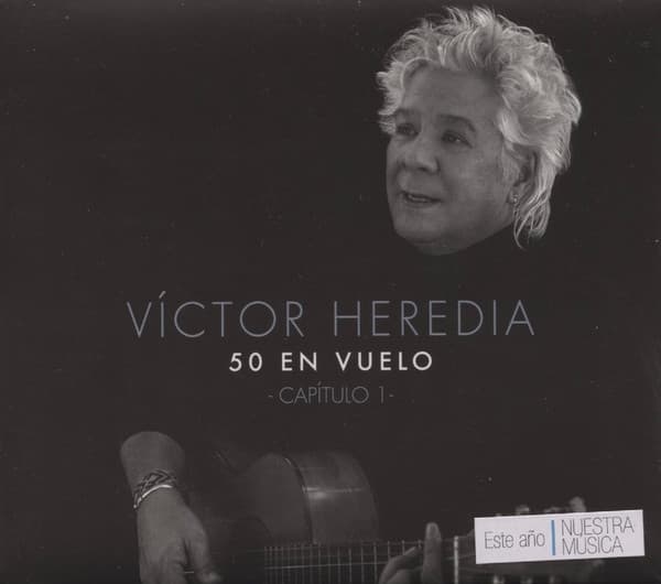 Víctor Heredia — 50 En Vuelo -Capítulo 1-