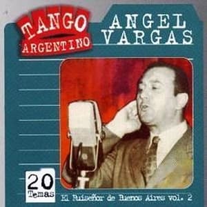 Angel Vargas — El Ruiseñor de Buenos Aires Vol.2