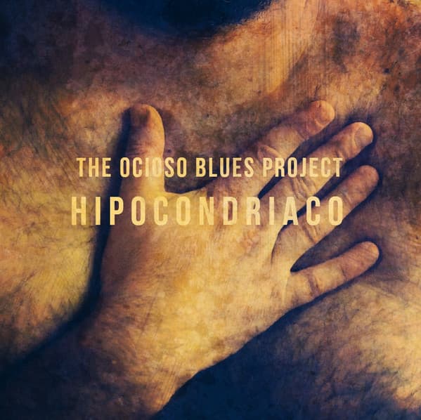 The Ocioso Blues Project — Hipocondríaco