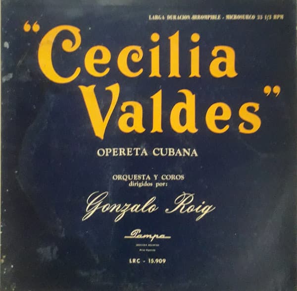 Gonzalo Roig — Cecilia Valdes - Opereta Cubana