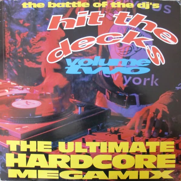 Various — Hit The Decks Volume Two - The Battle Of The DJ's - The Ultimate Hardcore Megamix