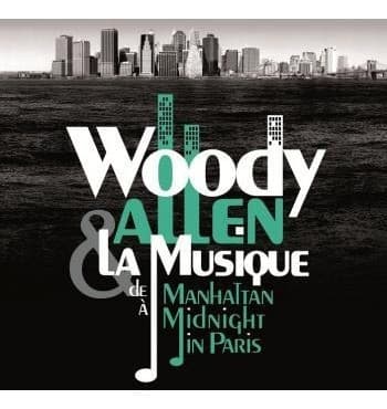 Woody Allen — Woody Allen & La Musique (De Manhattan À Midnight In Paris)