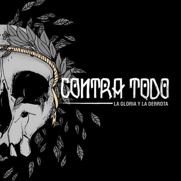 Contra Todo — La Gloria y La Derrota