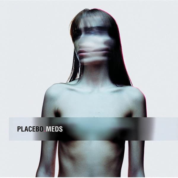 Placebo — Meds