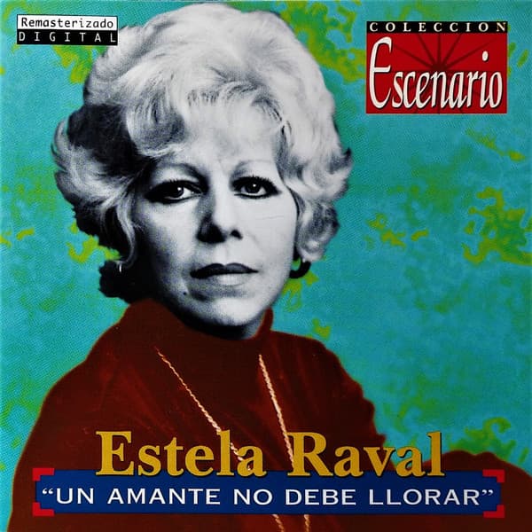 Estela Raval — Un Amante No Debe Llorar
