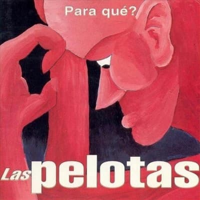 Las Pelotas — Para Qué?