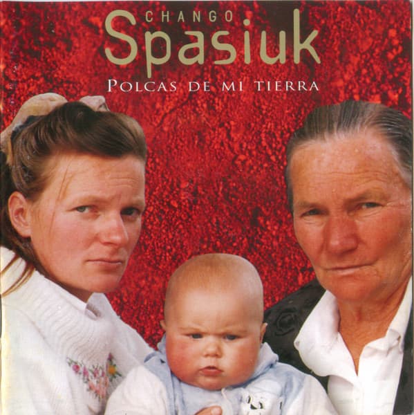 Chango Spasiuk — Polcas De Mi Tierra