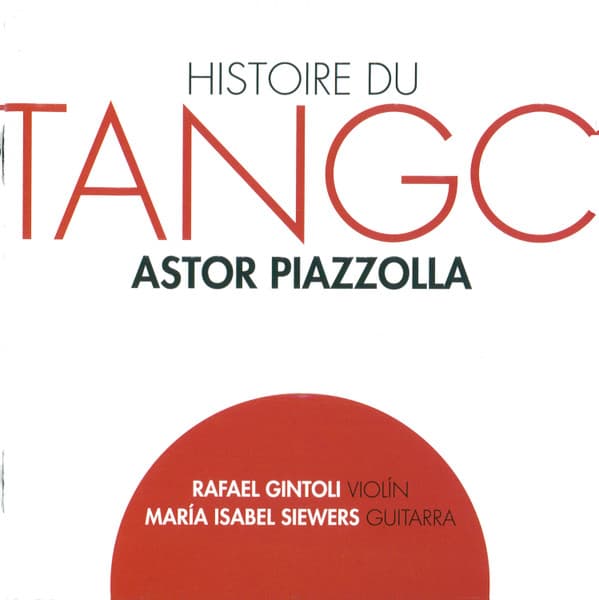 Astor Piazzolla & María Isabel Siewers & Rafael Gintoli — Histoire Du Tango