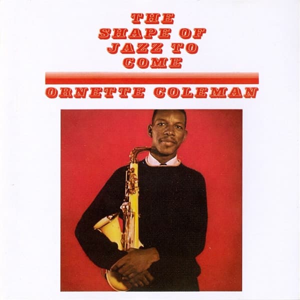 Ornette Coleman — The Shape Of Jazz To Come