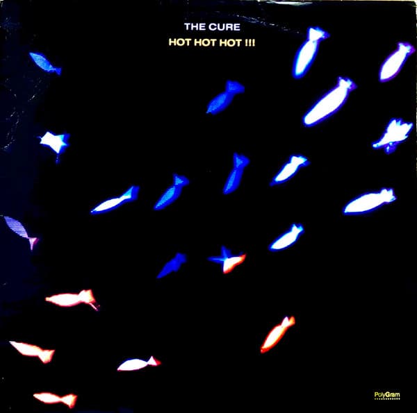 The Cure — Hot Hot Hot!!!