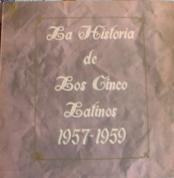 Los Cinco Latinos — La Historia De Los Cinco Latinos 1957-1959