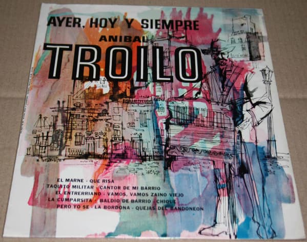 Aníbal Troilo — Ayer, Hoy Y Siempre