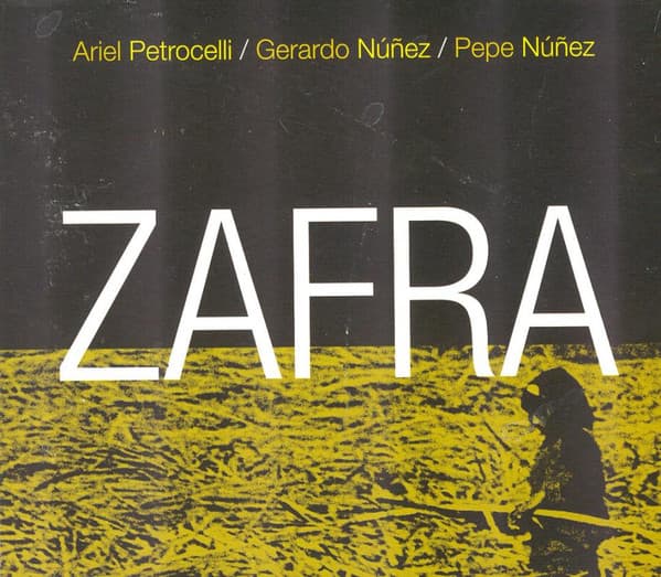 Ariel Petrocelli & Gerardo Núñez & Pepe Nuñez — Zafra