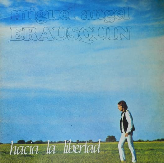 Miguel Angel Erausquin — Hacia La Libertad