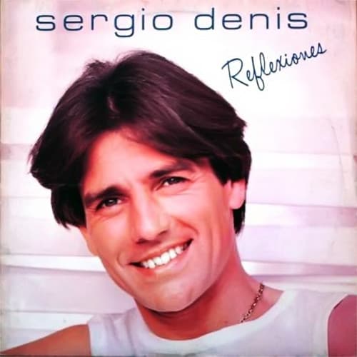 Sergio Denis — Reflexiones
