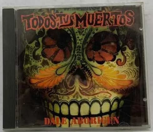 Todos Tus Muertos — Dale Aborigen