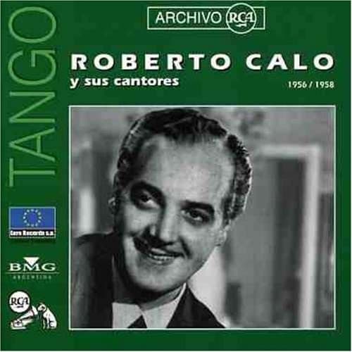 Roberto Calo — Roberto Calo Y Sus Cantores 1956/1958
