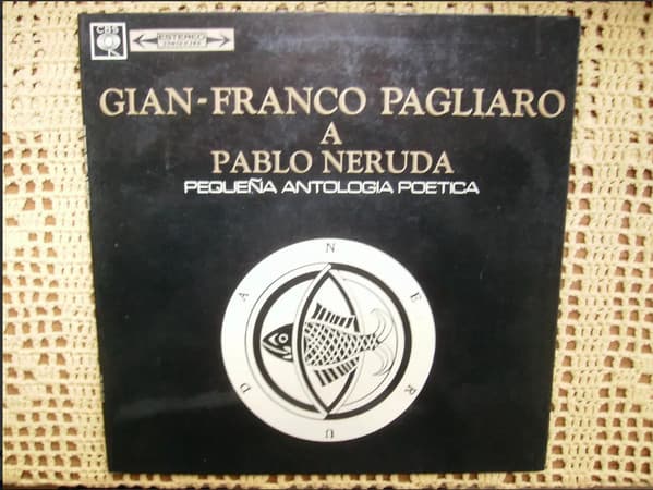 Gian-Franco Pagliaro — A Pablo Neruda - Pequeña Antologia Poetica