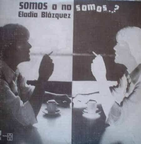 Eladia Blázquez — Somos O No Somos...?