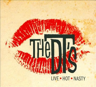 The DT's — Live • Hot • Nasty