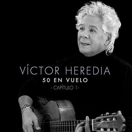 Víctor Heredia — 50 En Vuelo - Capitulo 1