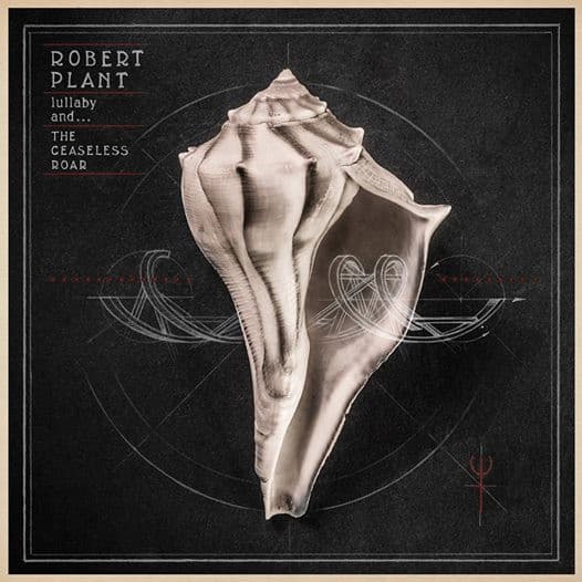 Robert Plant And The Sensational Space Shifters — Lullaby And... The Ceaseless Roar