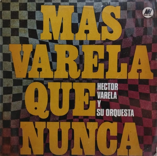 Héctor Varela Y Su Orquesta Típica — Más Varela Que Nunca