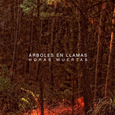 Arboles En LLamas — Horas Muertas