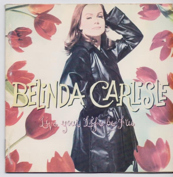 Belinda Carlisle — Live Your Life Be Free