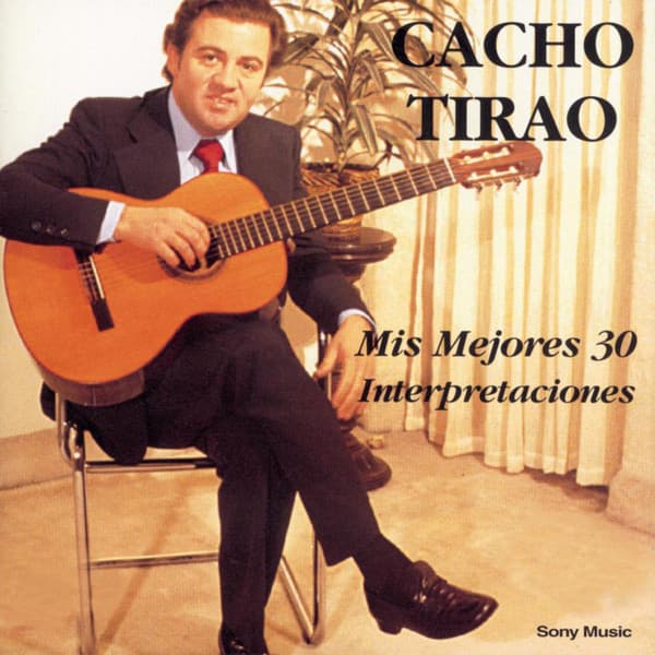 Cacho Tirao — Mis Mejores 30 Interpretaciones