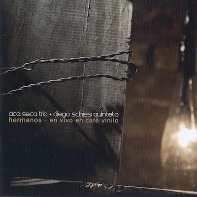 Acá Seca Trío & Diego Schissi Quinteto — hermanos - en vivo en café vinilo