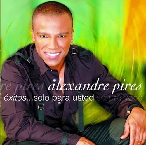 Alexandre Pires — Éxitos... Sólo Para Usted