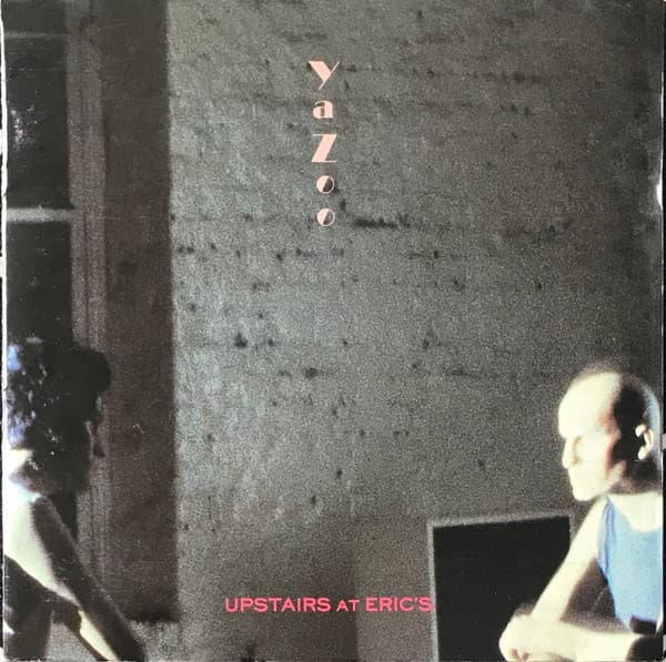 Yazoo — Upstairs At Eric's