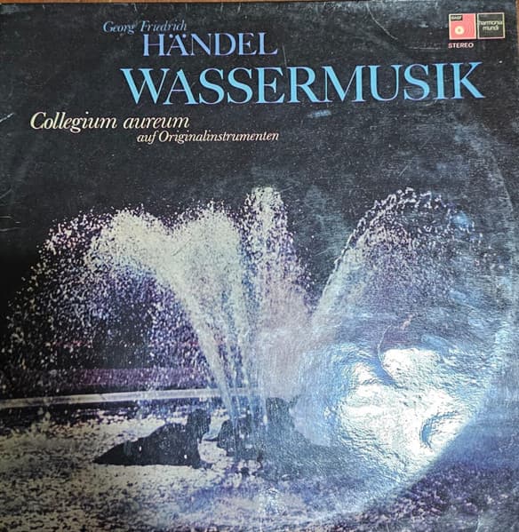 Georg Friedrich Händel & Collegium Aureum — Wassermusik / Feuerwerksmusik / Concerto F-dur