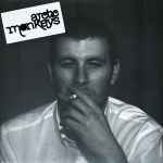 Arctic Monkeys — Whatever People Say I Am, That's What I'm Not