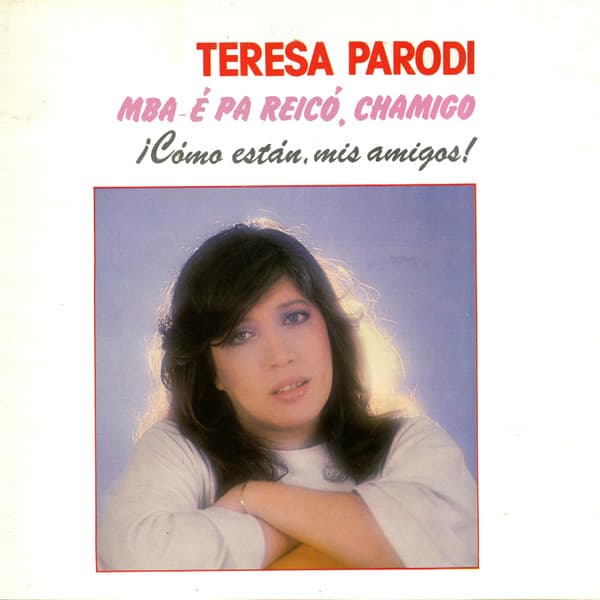 Teresa Parodi — Mba-é Pa Reicó, Chamigo (Cómo Están Mis Amigos!)