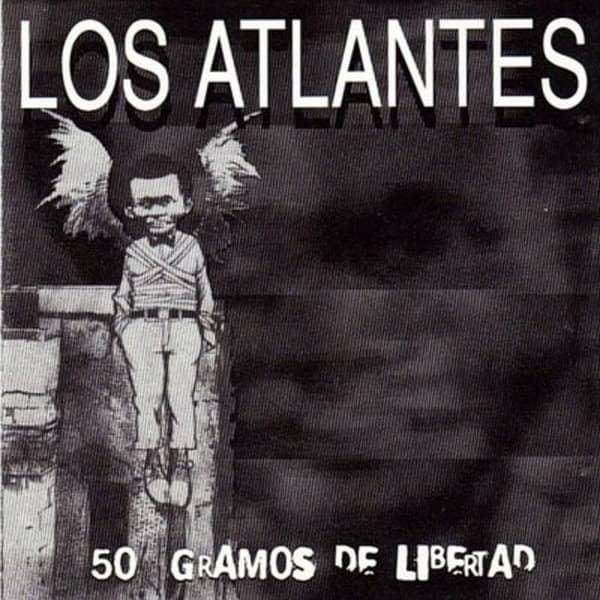 Los Atlantes — 50 Gramos De Libertad
